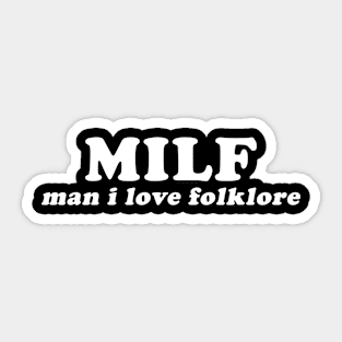 MILF Man I Love Folklore Sticker